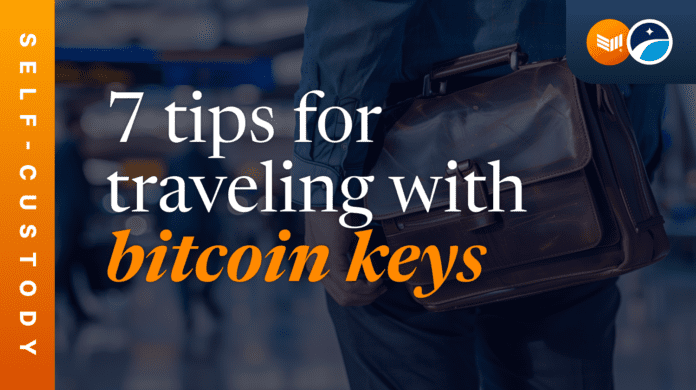 7 Tips For Traveling With Bitcoin Keys 1